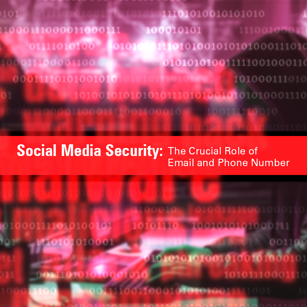 Social media security: the crucial role of email and phone number