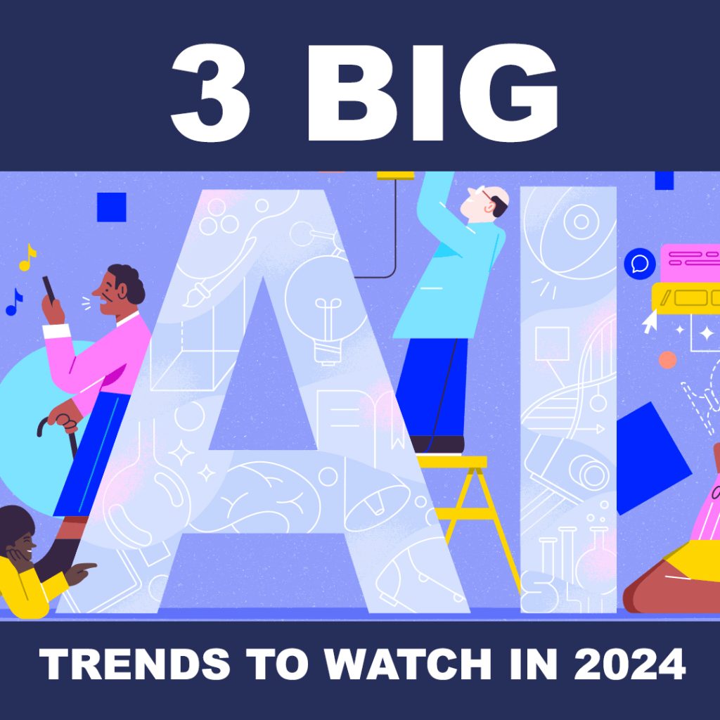 3 big AI trends to watch in 2024