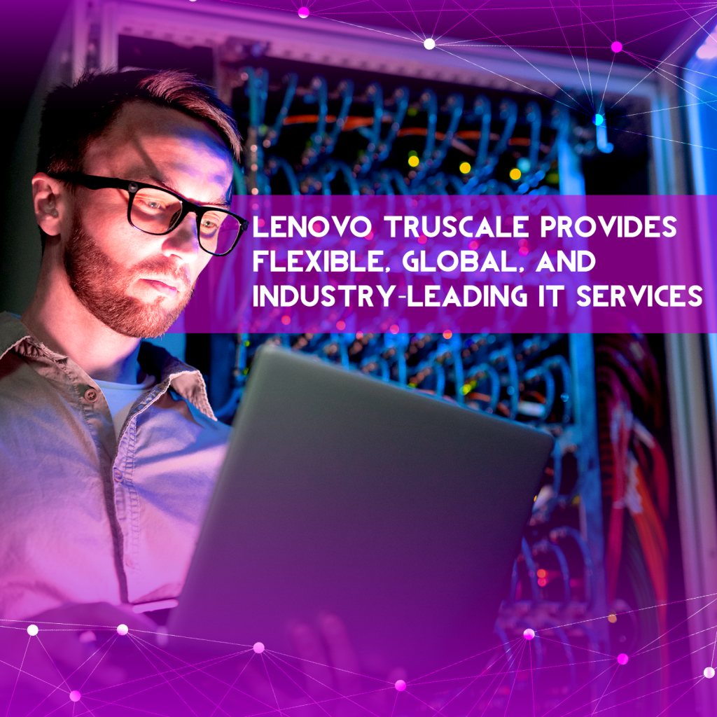 Lenovo TruScale provides flexible, global, and industry-leading IT services