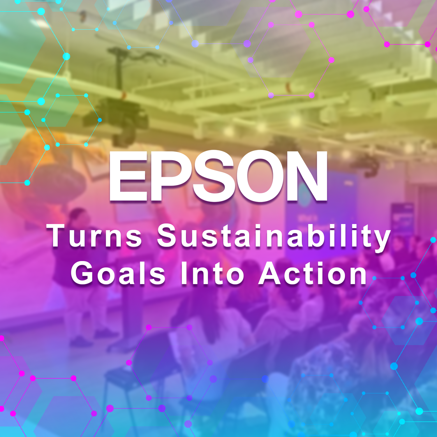 Epson PH turns sustainability goals into action by promoting greener habits