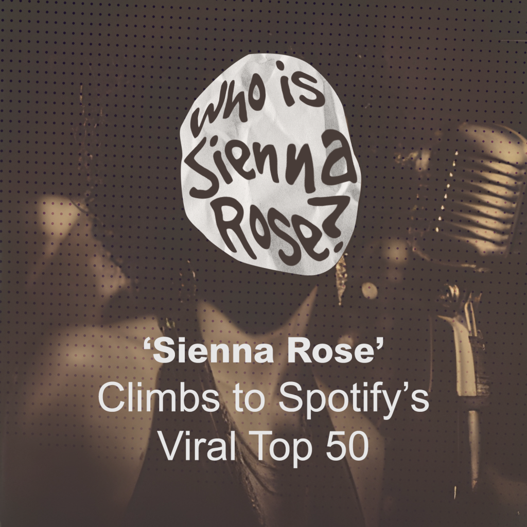 ‘Sienna Rose’ climbs to Spotify’s Viral Top 50…but who is she, really?