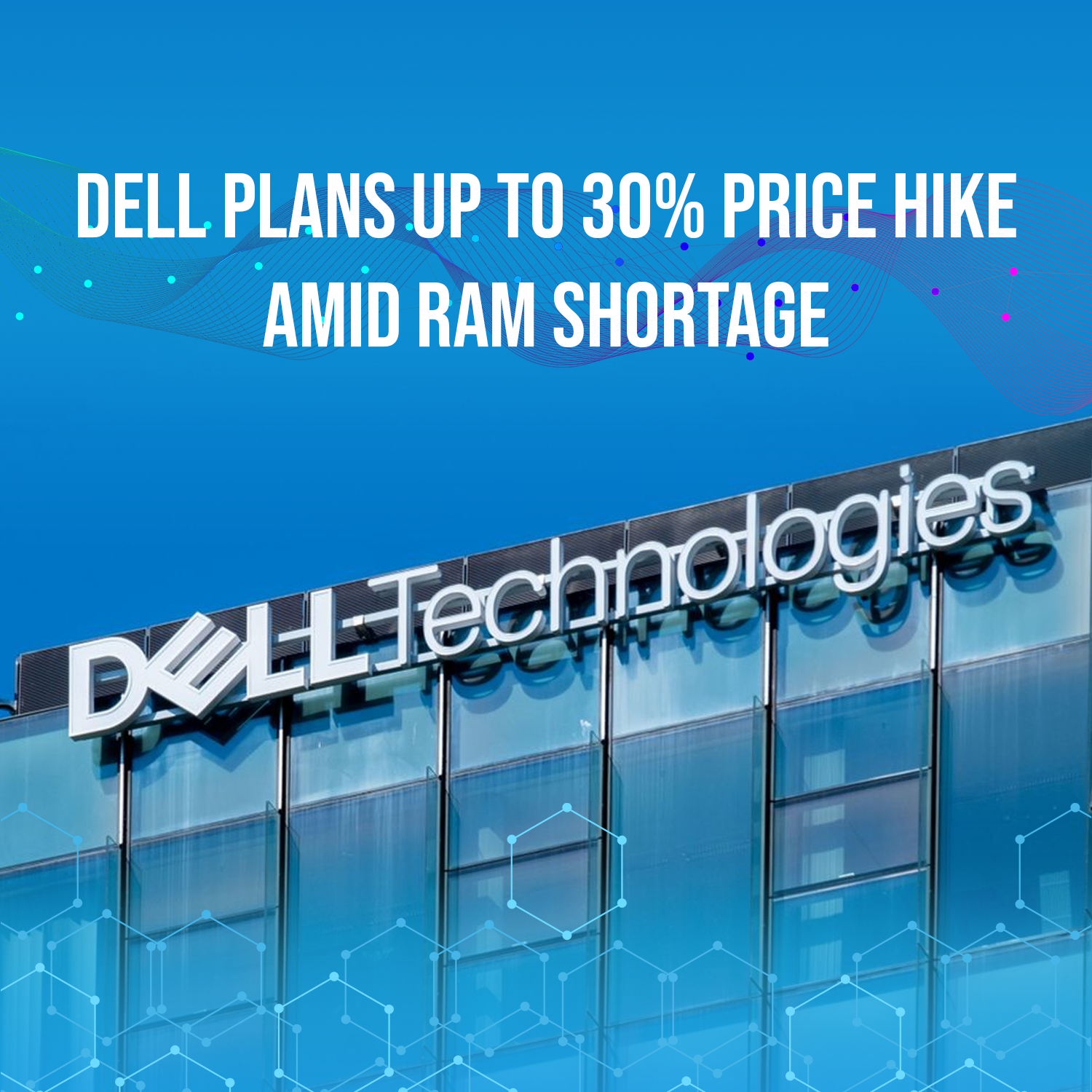 Dell cites critical RAM shortage in move to set massive price hikes up to 30%