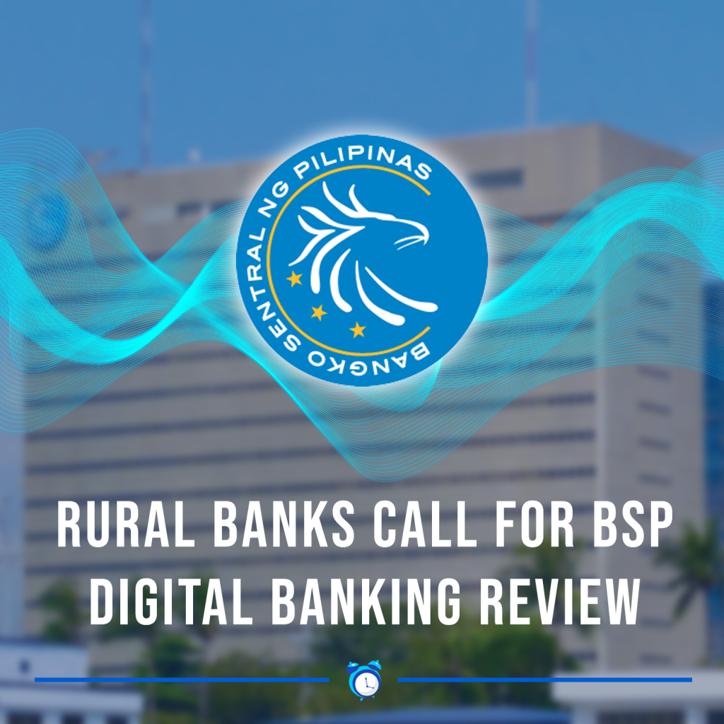 Rural banks in PH want the Bangko Sentral to revisit digital banking rules
