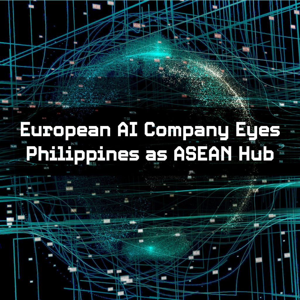 Philippines chosen as entry point into ASEAN by leading European AI company