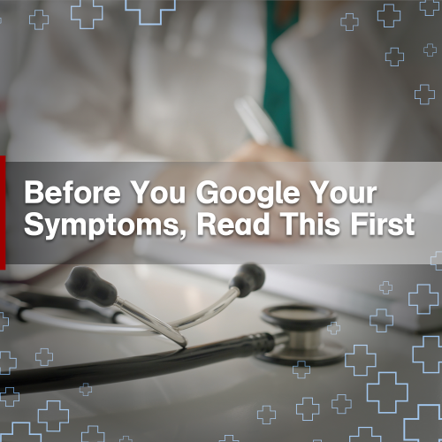 Asking Dr. Google? Careful, you might get what you didn’t wish for!