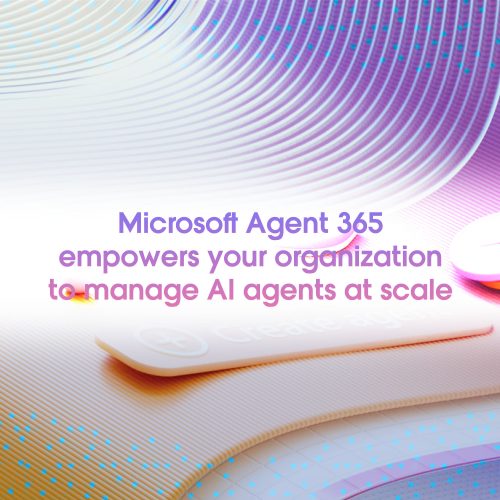 Microsoft Agent 365 empowers your organization to manage AI agents at scale