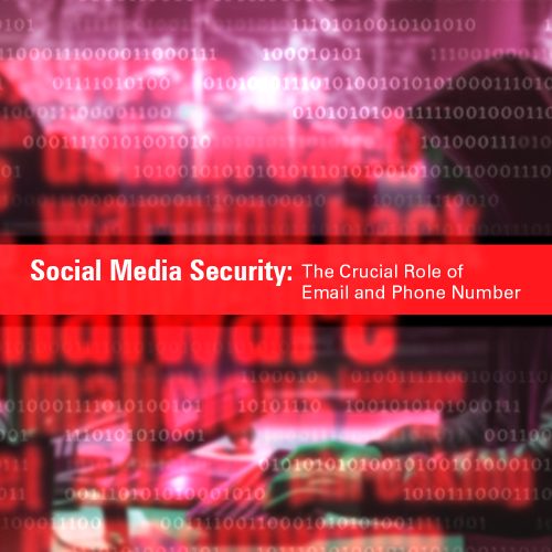 Social media security: the crucial role of email and phone number