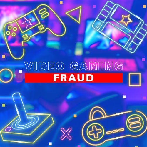 Video Gaming Fraud