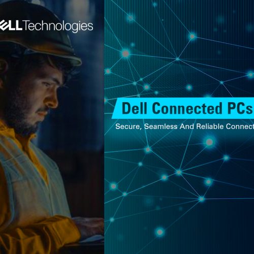 Dell Connected PCs: Secure, Seamless And Reliable Connectivity